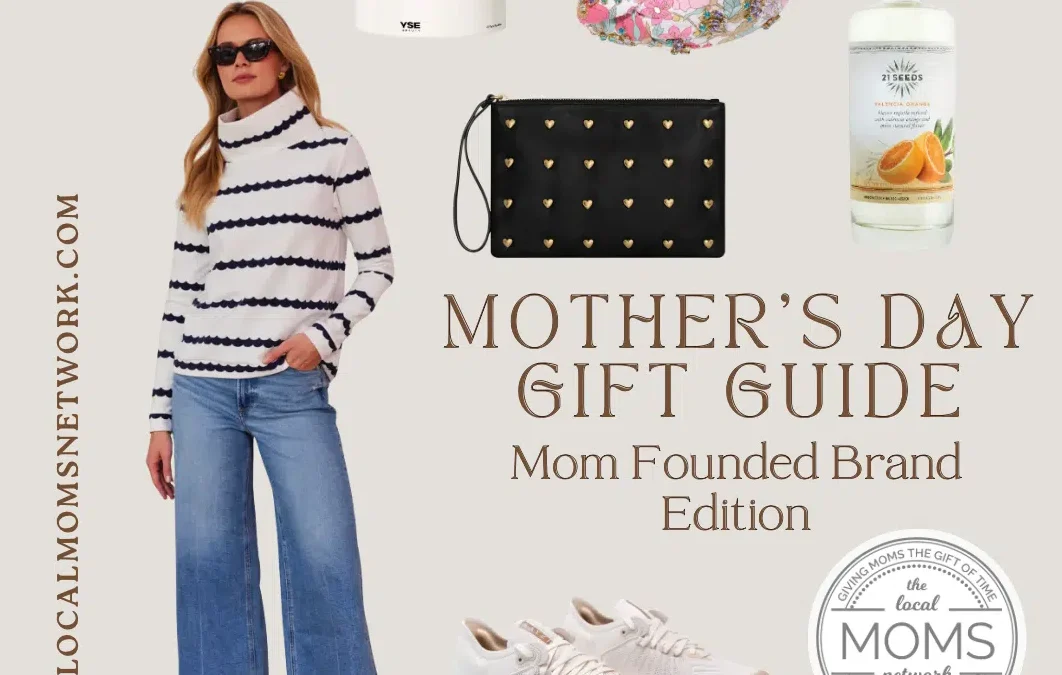 Mother’s Day Gift Guide: Mom-Founded Brand Edition!
